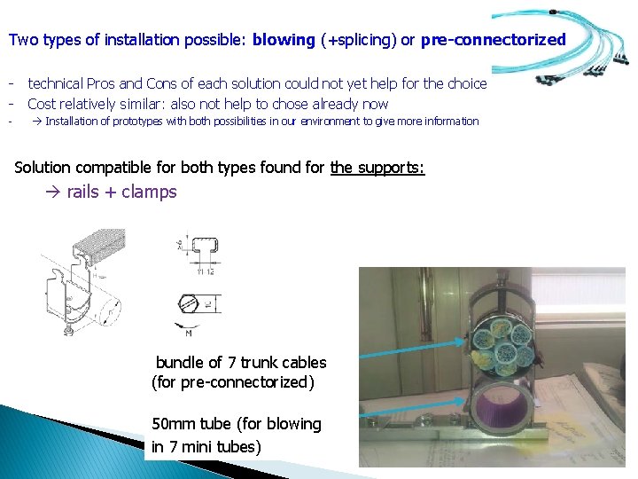 Two types of installation possible: blowing (+splicing) or pre-connectorized - technical Pros and Cons