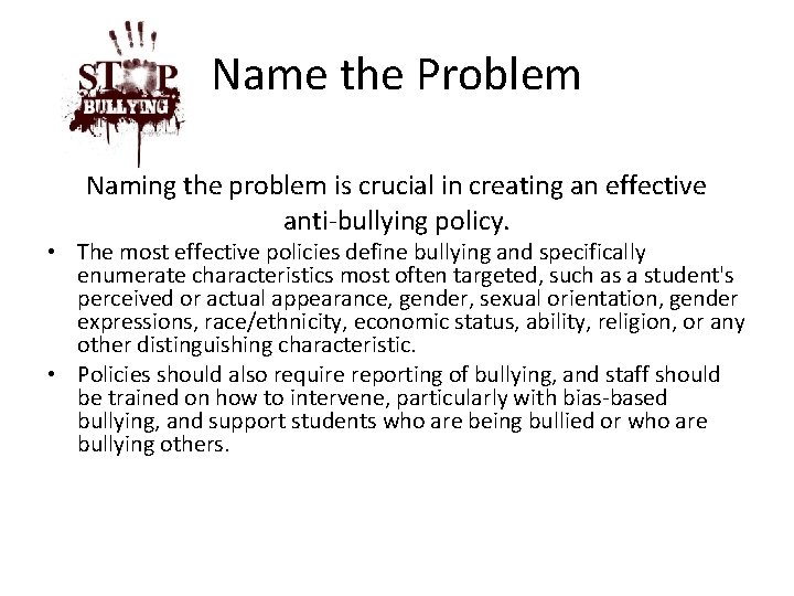 Name the Problem Naming the problem is crucial in creating an effective anti-bullying policy.