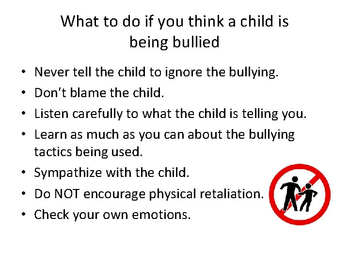 What to do if you think a child is being bullied Never tell the