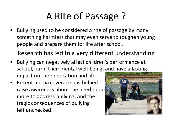 A Rite of Passage ? • Bullying used to be considered a rite of