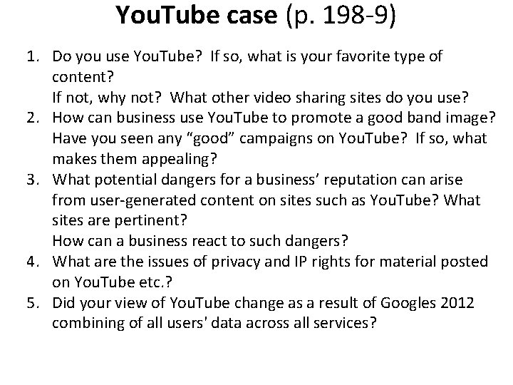 You. Tube case (p. 198 -9) 1. Do you use You. Tube? If so,