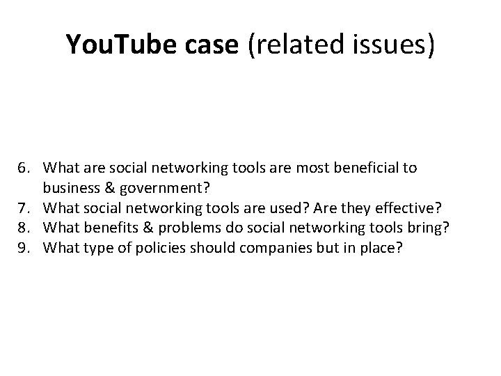 You. Tube case (related issues) 6. What are social networking tools are most beneficial
