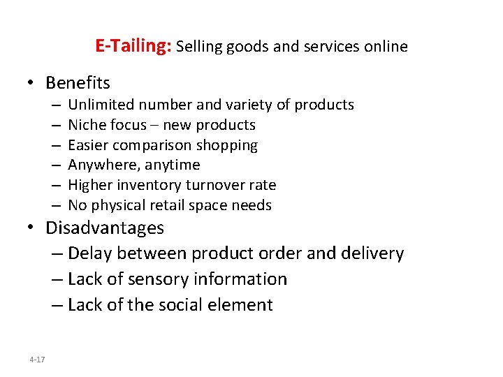 E-Tailing: Selling goods and services online • Benefits – – – Unlimited number and