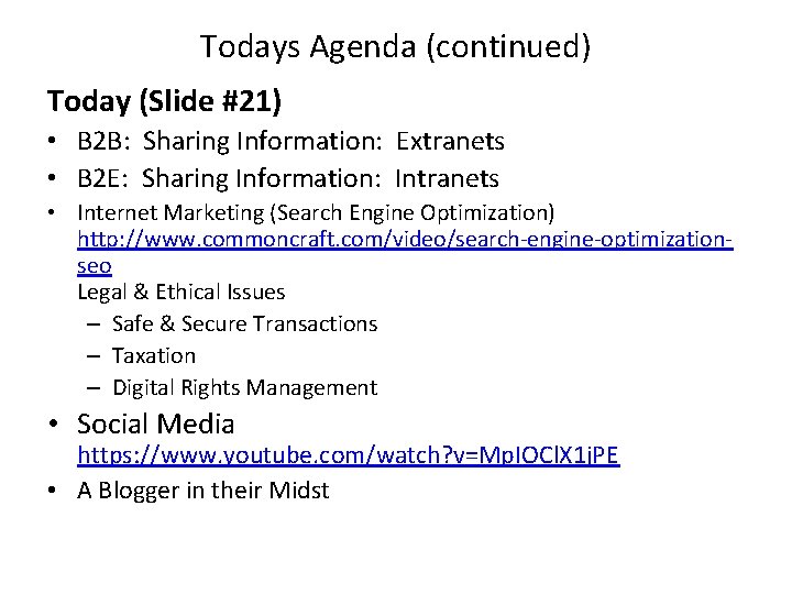 Todays Agenda (continued) Today (Slide #21) • B 2 B: Sharing Information: Extranets •