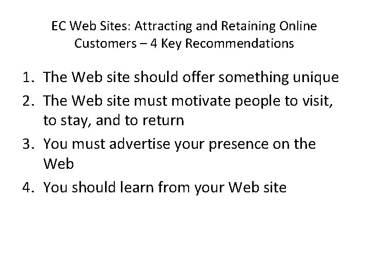 EC Web Sites: Attracting and Retaining Online Customers – 4 Key Recommendations 1. The