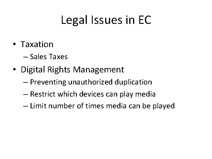 Legal Issues in EC • Taxation – Sales Taxes • Digital Rights Management –