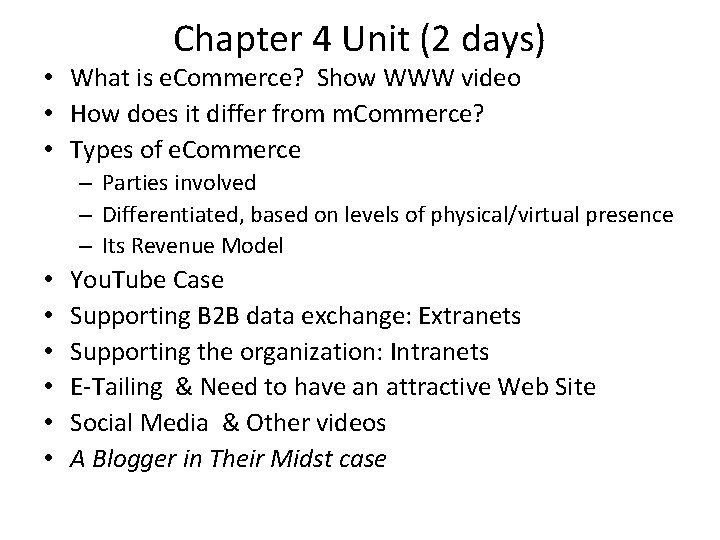 Chapter 4 Unit (2 days) • What is e. Commerce? Show WWW video •