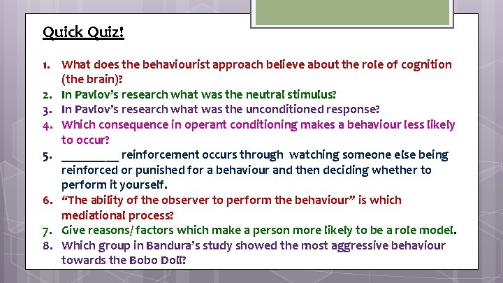 Quick Quiz! 1. What does the behaviourist approach believe about the role of cognition