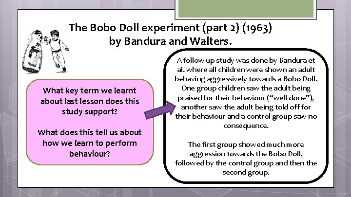 The Bobo Doll experiment (part 2) (1963) by Bandura and Walters. What key term