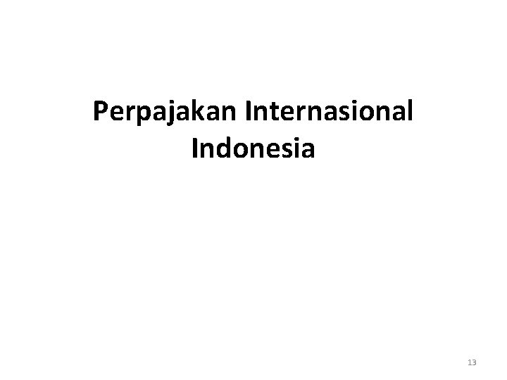 Perpajakan Internasional Indonesia 13 