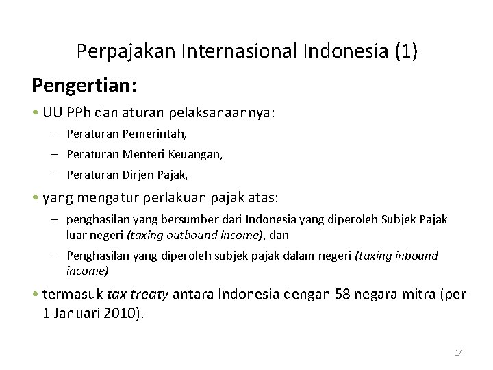 Perpajakan Internasional Indonesia (1) Pengertian: • UU PPh dan aturan pelaksanaannya: – Peraturan Pemerintah,