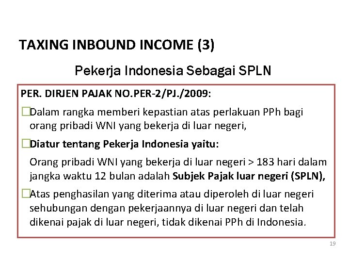 TAXING INBOUND INCOME (3) Pekerja Indonesia Sebagai SPLN PER. DIRJEN PAJAK NO. PER-2/PJ. /2009: