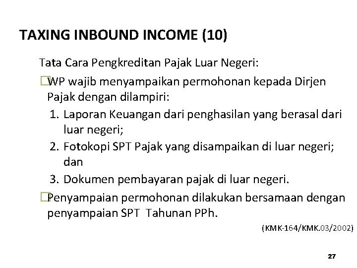 TAXING INBOUND INCOME (10) Tata Cara Pengkreditan Pajak Luar Negeri: �WP wajib menyampaikan permohonan