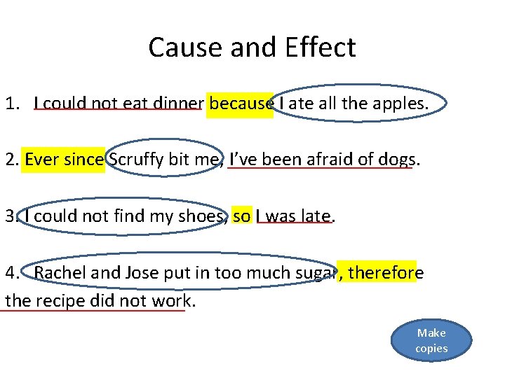 Cause and Effect 1. I could not eat dinner because I ate all the