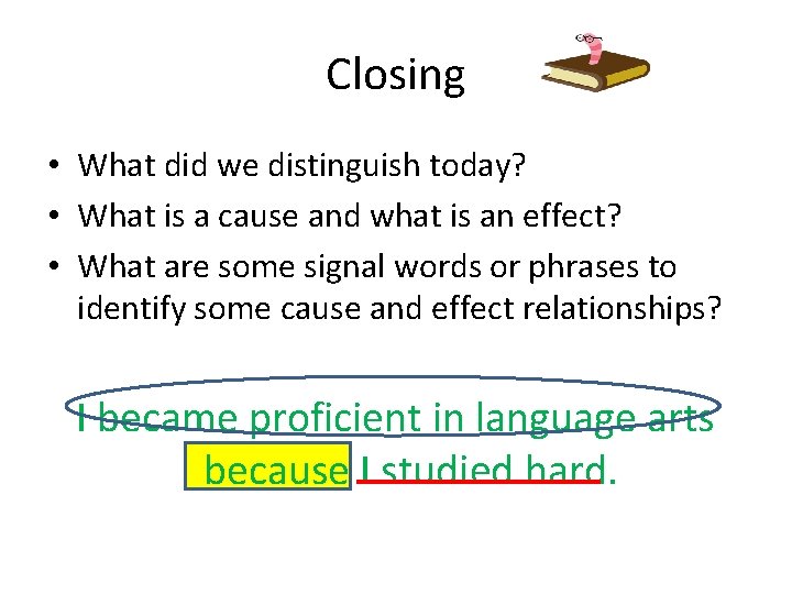 Closing • What did we distinguish today? • What is a cause and what