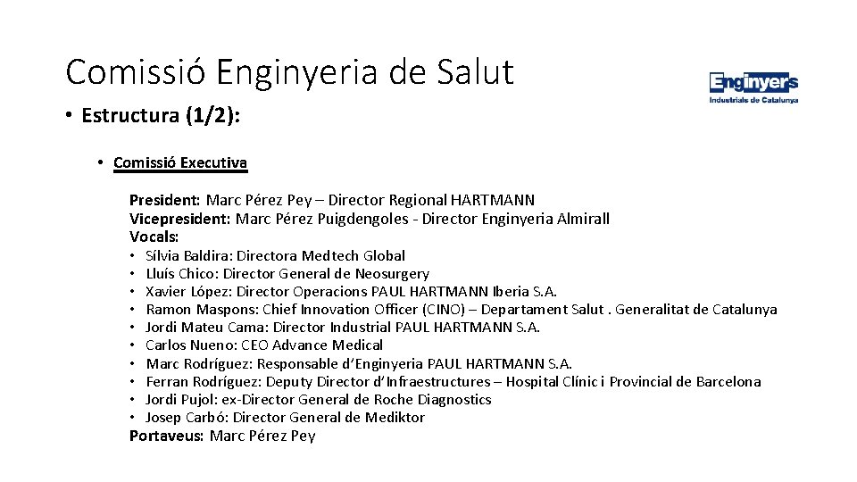Comissió Enginyeria de Salut • Estructura (1/2): • Comissió Executiva President: Marc Pérez Pey