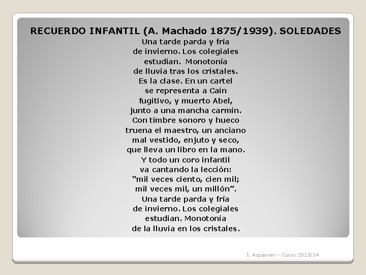RECUERDO INFANTIL (A. Machado 1875/1939). SOLEDADES Una tarde parda y fría de invierno. Los