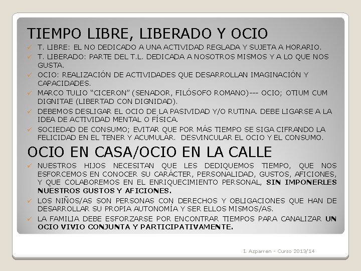 TIEMPO LIBRE, LIBERADO Y OCIO ü T. LIBRE: EL NO DEDICADO A UNA ACTIVIDAD