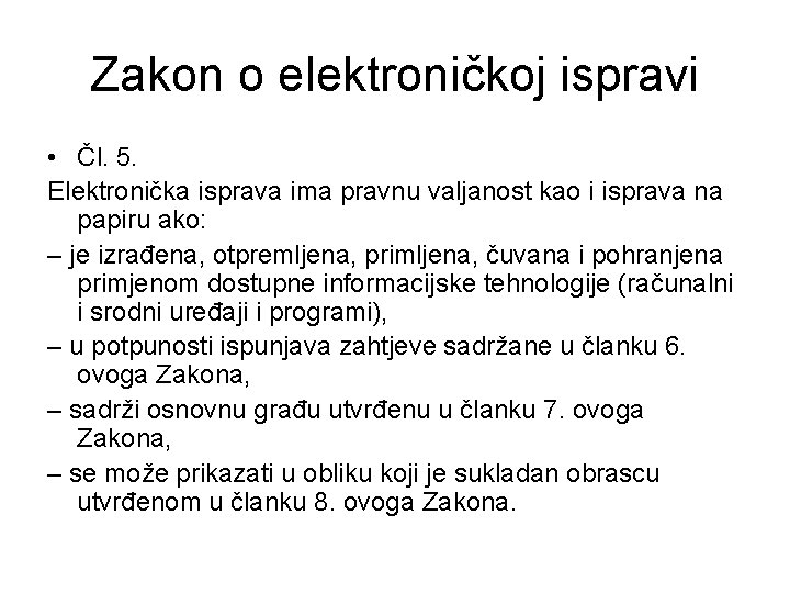 Zakon o elektroničkoj ispravi • Čl. 5. Elektronička isprava ima pravnu valjanost kao i