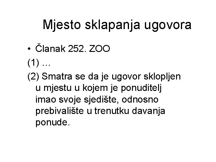 Mjesto sklapanja ugovora • Članak 252. ZOO (1) … (2) Smatra se da je