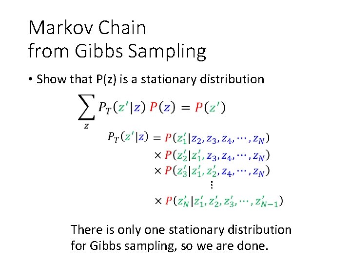 Markov Chain from Gibbs Sampling • Show that P(z) is a stationary distribution …