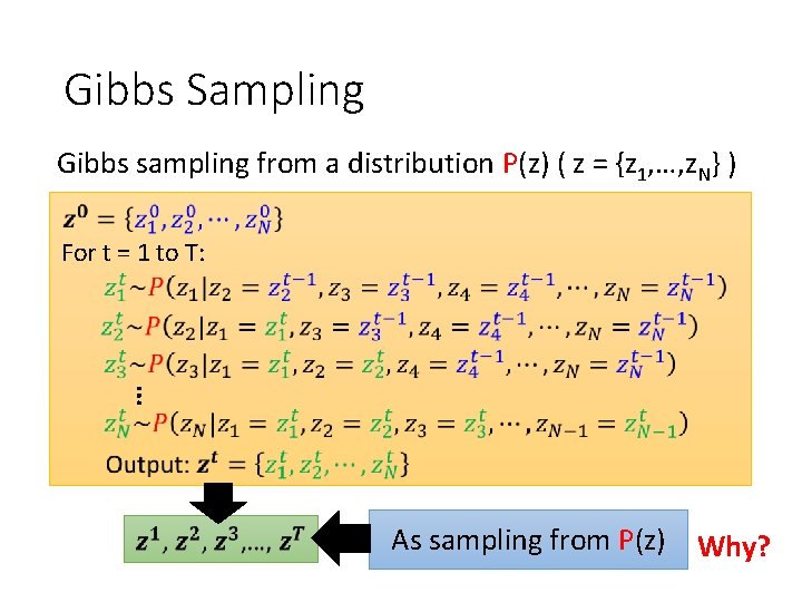 Gibbs Sampling Gibbs sampling from a distribution P(z) ( z = {z 1, …,