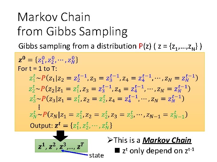 Markov Chain from Gibbs Sampling Gibbs sampling from a distribution P(z) ( z =