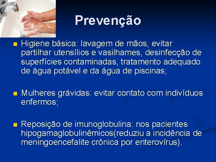 Prevenção n Higiene básica: lavagem de mãos, evitar partilhar utensílios e vasilhames, desinfecção de