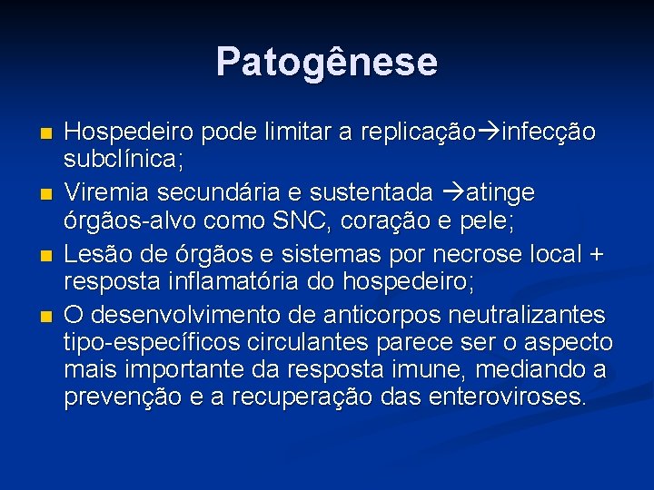 Patogênese n n Hospedeiro pode limitar a replicação infecção subclínica; Viremia secundária e sustentada