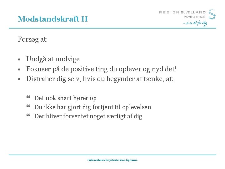 Modstandskraft II Forsøg at: • Undgå at undvige • Fokuser på de positive ting