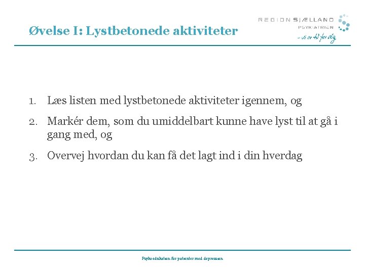 Øvelse I: Lystbetonede aktiviteter 1. Læs listen med lystbetonede aktiviteter igennem, og 2. Markér