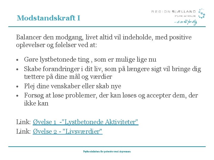 Modstandskraft I Balancer den modgang, livet altid vil indeholde, med positive oplevelser og følelser