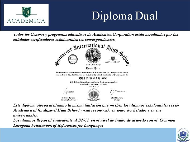 Diploma Dual Todos los Centros y programas educativos de Academica Corporation están acreditados por