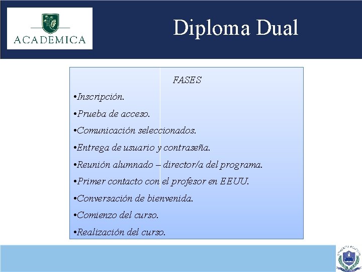 Diploma Dual FASES • Inscripción. • Prueba de acceso. • Comunicación seleccionados. • Entrega