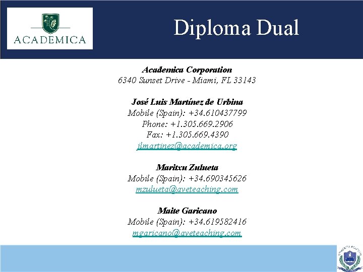 Diploma Dual Academica Corporation 6340 Sunset Drive - Miami, FL 33143 José Luis Martínez
