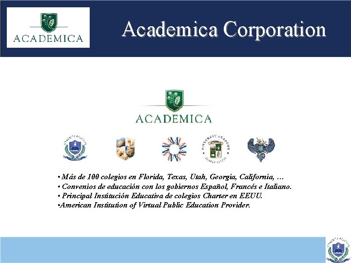 Academica Corporation • Más de 100 colegios en Florida, Texas, Utah, Georgia, California, …