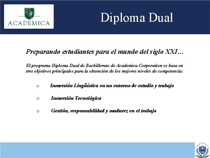 Diploma Dual Preparando estudiantes para el mundo del siglo XXI… El programa Diploma Dual