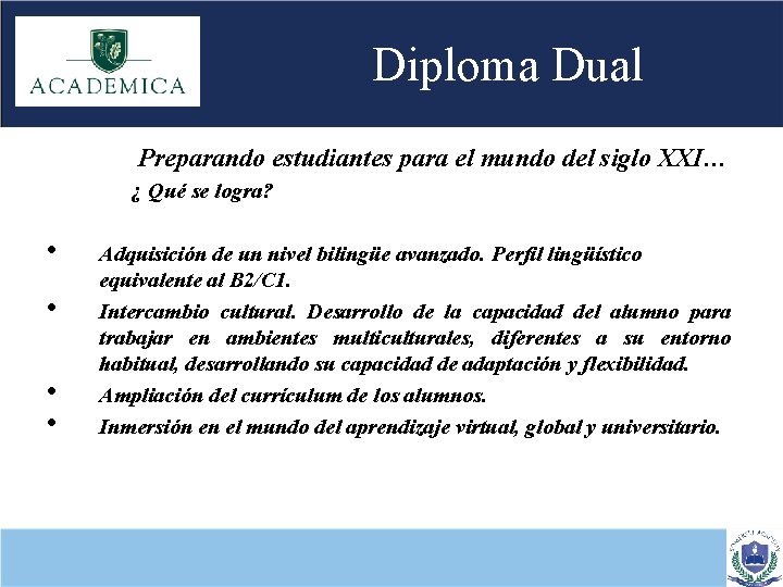 Diploma Dual Preparando estudiantes para el mundo del siglo XXI… ¿ Qué se logra?