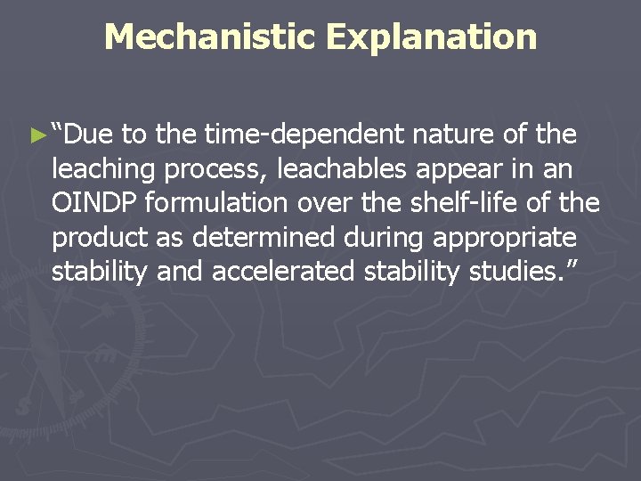 Mechanistic Explanation ► “Due to the time-dependent nature of the leaching process, leachables appear