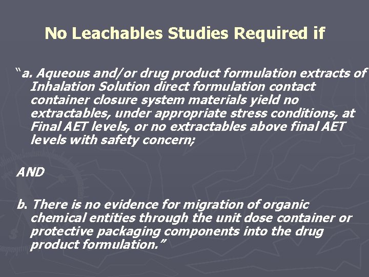 No Leachables Studies Required if “a. Aqueous and/or drug product formulation extracts of Inhalation