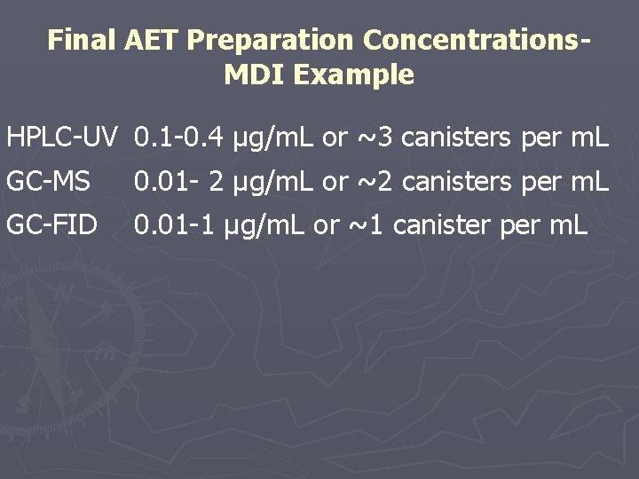 Final AET Preparation Concentrations. MDI Example HPLC-UV 0. 1 -0. 4 μg/m. L or