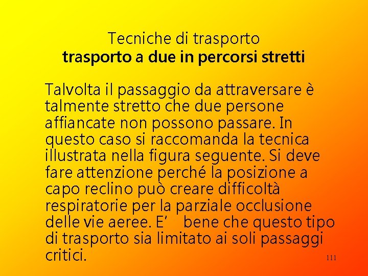 Tecniche di trasporto a due in percorsi stretti Talvolta il passaggio da attraversare è