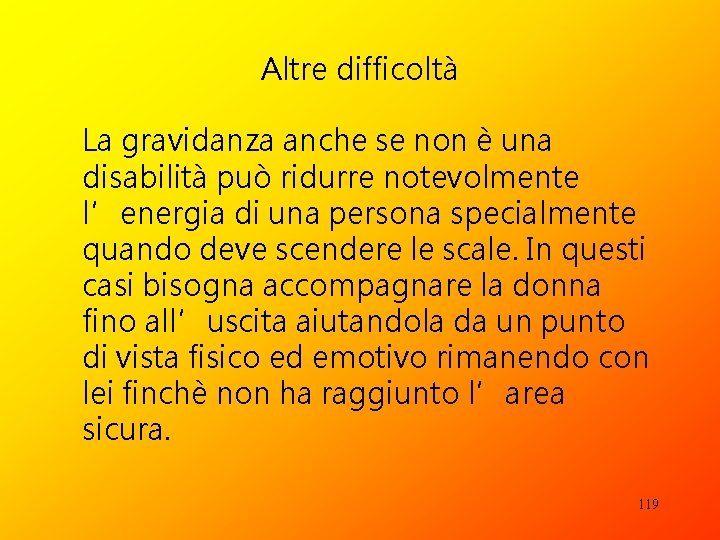 Altre difficoltà La gravidanza anche se non è una disabilità può ridurre notevolmente l’energia