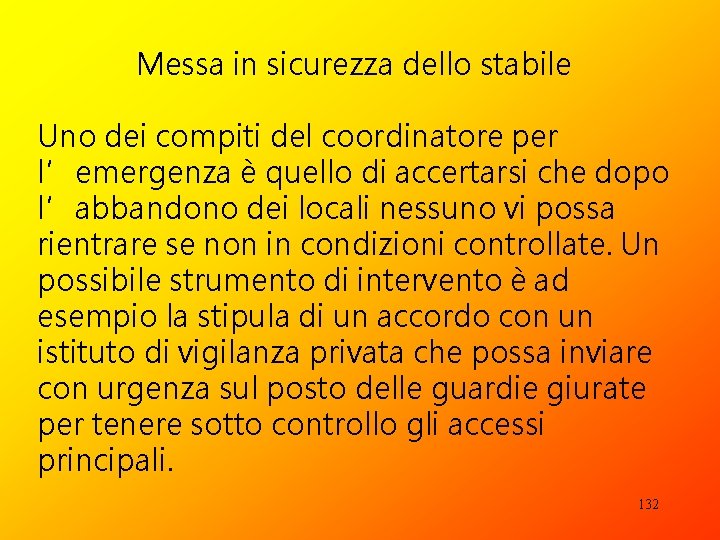 Messa in sicurezza dello stabile Uno dei compiti del coordinatore per l’emergenza è quello