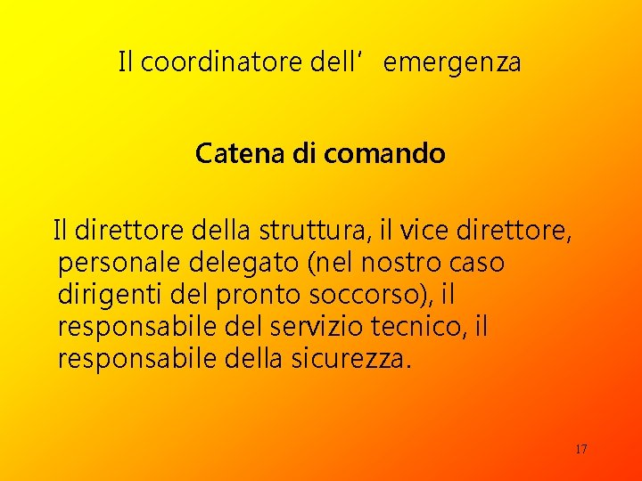 Il coordinatore dell’emergenza Catena di comando Il direttore della struttura, il vice direttore, personale