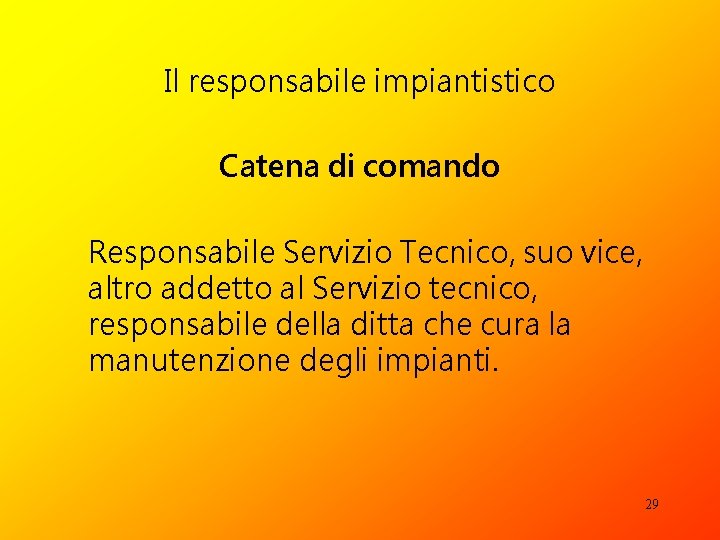 Il responsabile impiantistico Catena di comando Responsabile Servizio Tecnico, suo vice, altro addetto al