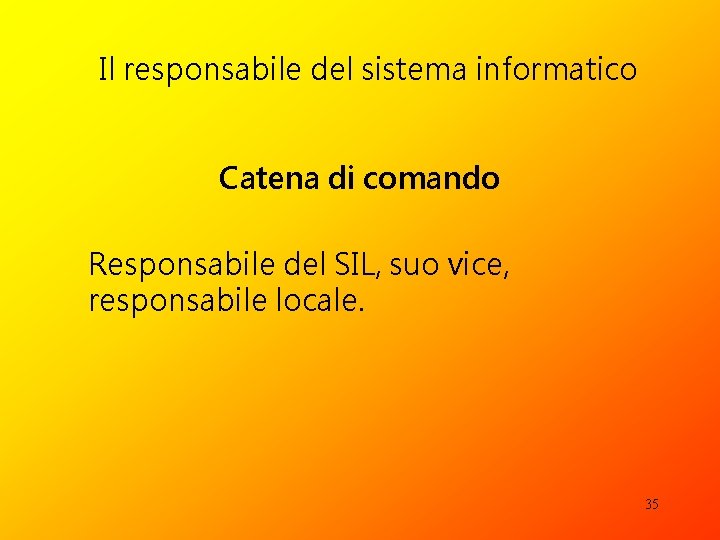 Il responsabile del sistema informatico Catena di comando Responsabile del SIL, suo vice, responsabile