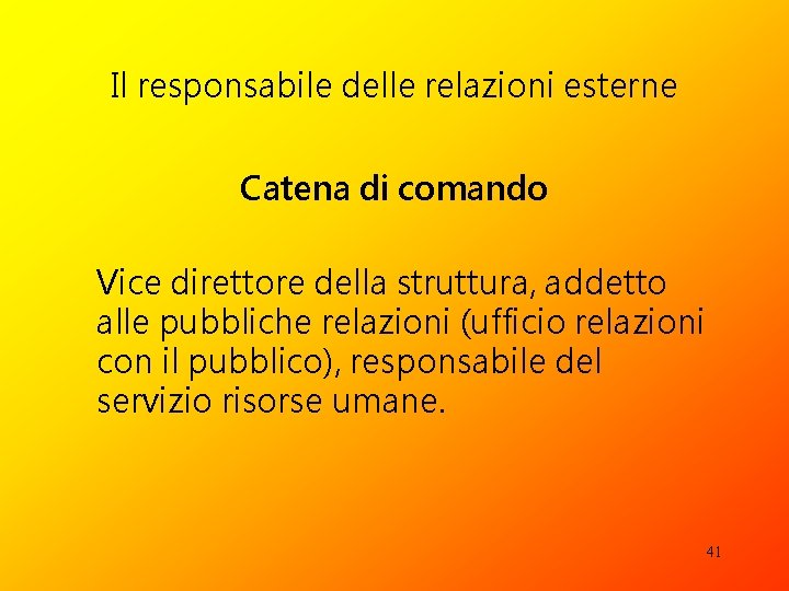 Il responsabile delle relazioni esterne Catena di comando Vice direttore della struttura, addetto alle