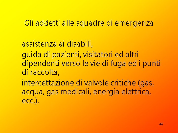 Gli addetti alle squadre di emergenza assistenza ai disabili, guida di pazienti, visitatori ed