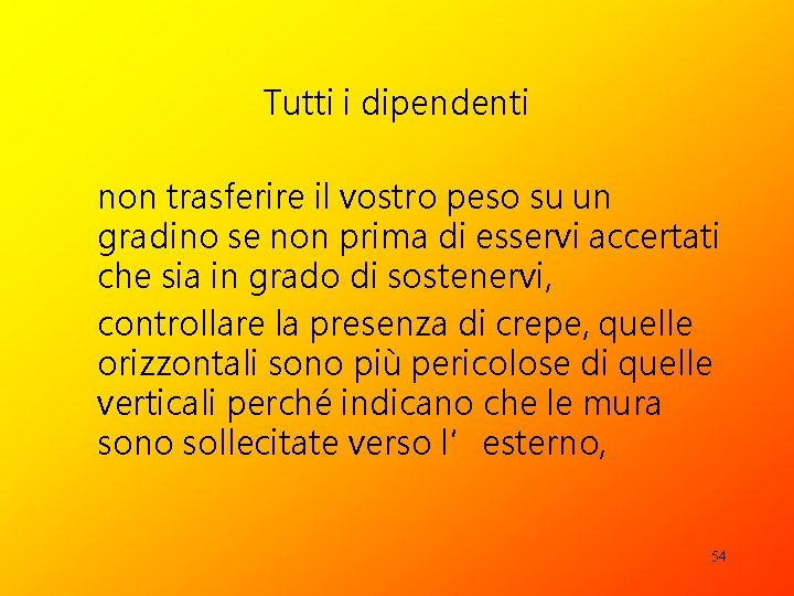 Tutti i dipendenti non trasferire il vostro peso su un gradino se non prima